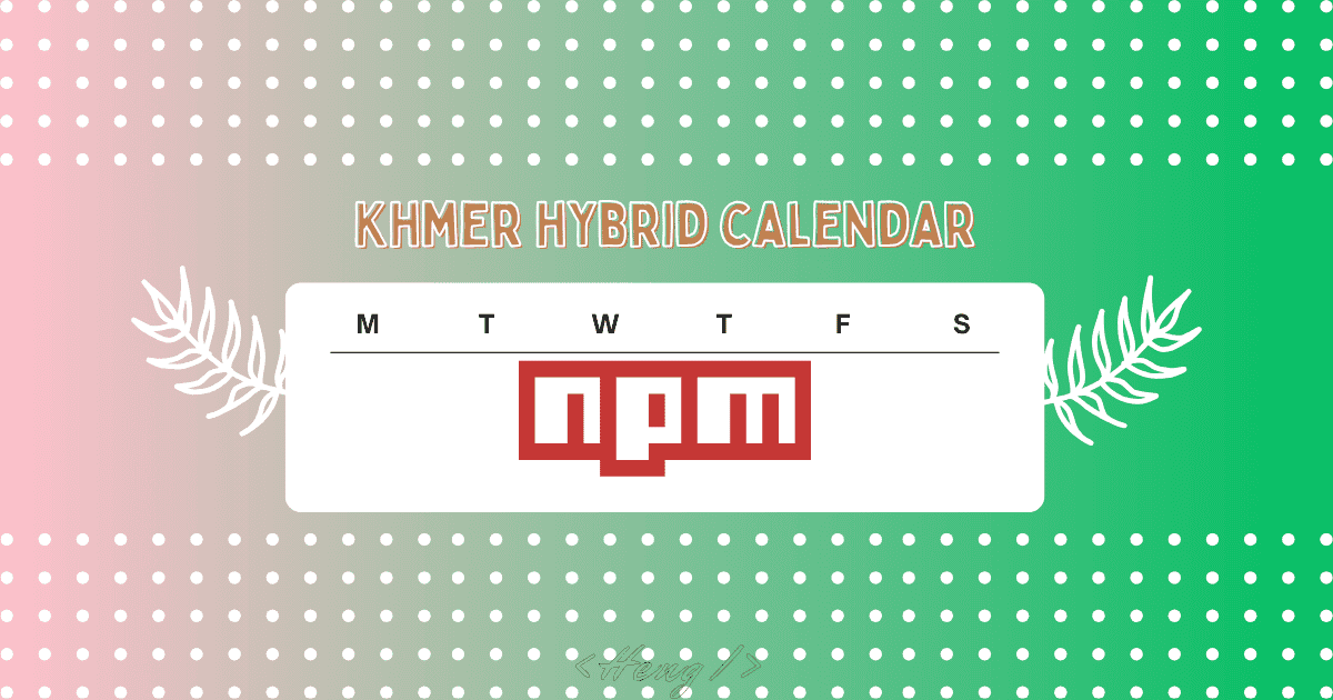 I built a Khmer Hybrid Calendar package for JavaScript/TypeScript
