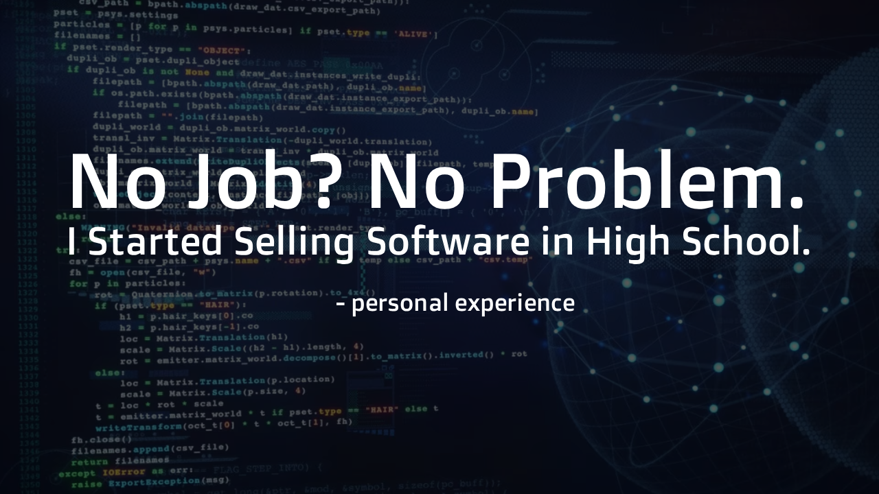 No Job? No Problem. I Started Selling Software in High School.